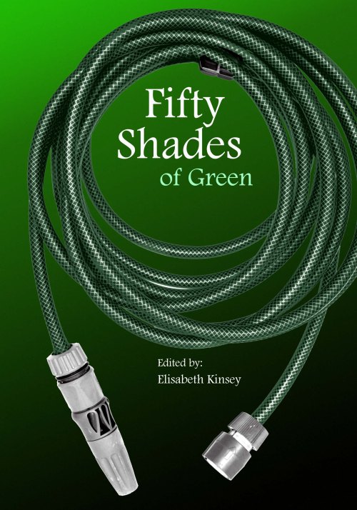 The cover is a take on the Fifty Shades of Gray title, with the hose signifying . . . well, you'll just have to use your imagination there.